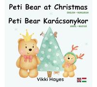 Peti Bear Karácsonykor-Peti Bear at Christmas: Ismerje meg a karácsonyi szókincset és a hely előszavait angolul - Learn Christmas Vocabulary and Prepositions of Place in English