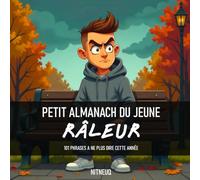 Petit almanach du jeune râleur: 101 phrases à ne plus dire cette année