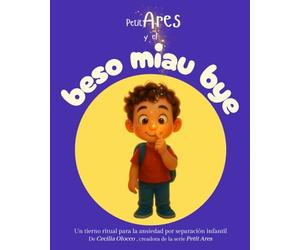 Petit Ares y el Beso Miau Bye: Un tierno ritual para la ansiedad por separación infantil
