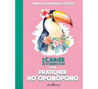 Petit cahier d'exercices pour pratiquer Ho'oponopono
