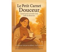 Petit carnet douceur pour se reconnecter - développement personnel - cadeau à s'offrir et à offrir: 7 jours pour prendre soin de soi et avoir confiance en soi