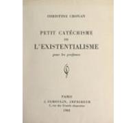 Petit Catéchisme De Lexistentialisme Pour Les Profanes (ebook)
