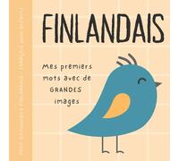 Petit dictionnaire FINLANDAIS français pour enfants, Premiers mots avec de grandes images: Livre bébé pour apprendre le finnois avec un vocabulaire bilingue de base pour débutants