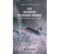 Petit dictionnaire politiquement incorrect: La France à vau-l'eau