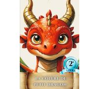 Petit Dragon et la Colère : Livre pour enfants de 3 à 6 ans pour développer la gestion des émotions et la patience | Histoire du soir sur l'amour, ... d'une famille (Les aventures de Petit Dragon)