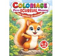 Petit Écureuil Mignon - Livre de Coloriage pour Enfants (4-6 ans): Avec modèles en couleur, animaux de la forêt adorables, pages créatives, coloriage libre et diplôme de réussite