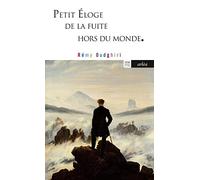 Petit éloge de la fuite hors du monde: De Pétrarque à Pascal Quignard
