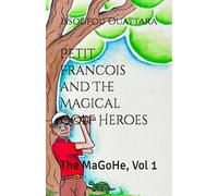 Petit Francois and The Magical Golf Heroes: The MaGoHe, Vol 1