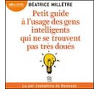 Petit Guide À L'usage Des Gens Intelligents Qui Ne Se Trouvent Pas Très Doués