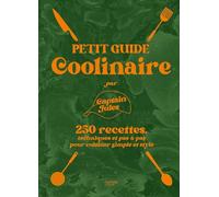 Petit guide coolinaire par Captain Jules: 250 recettes techniques et pas-à-pas pour cuisiner simple et stylé