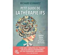 Petit guide de la thérapie IFS: Système familial intérieur et guérison des traumas
