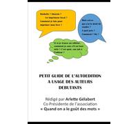 PETIT GUIDE DE L'AUTOÉDITION: à usage des auteurs débutants