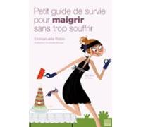 Petit Guide De Survie Pour Maigrir Sans Trop Souffrir (ebook)