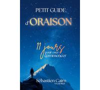 Petit guide d'Oraison ; 11 jours pour oser commencer: Apprendre à prier avec sainte Thérèse de l'Enfant-Jésus