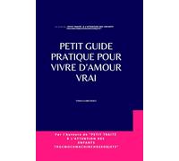 Petit guide pratique pour vivre d’Amour vrai (Sciences by Emma-Claire Fierce)