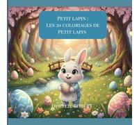 Petit lapin: Les 20 coloriages de petit lapin