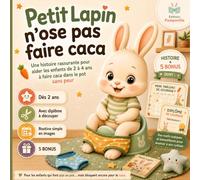 Petit Lapin n'ose pas faire caca: Une histoire rassurante pour aider les enfants de 2 à 4 ans à faire caca dans le pot sans peur