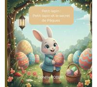 Petit lapin: Petit lapin et le secret de Pâques