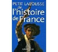 Petit Larousse De L Histoire De France