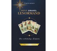 Petit-Lenormand-Orakel: Der vollständige Leitfaden zum Kartenlegen - Neue farbige Ausgabe