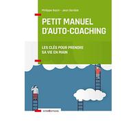 Petit manuel d'auto-coaching: Les clés pour prendre sa vie en main