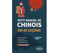 Petit manuel de chinois en 30 leçons: Tout le monde peut apprendre le chinois !