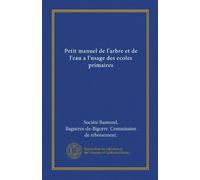 Petit manuel de l'arbre et de l'eau a l'usage des ecoles primaires