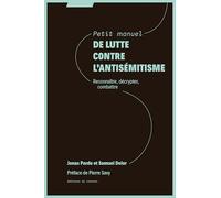 Petit manuel de lutte contre l'antisémitisme: Reconnaitre, décrypter, combattre