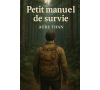 Petit manuel de survie (Curieux de tout avec Aure Than)
