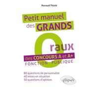 Petit manuel des « Grands O(raux) » des concours A et A+. Fonction publique