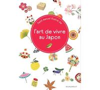Petit manuel illustré de l'art de vivre au Japon: 35968