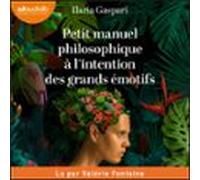 Petit Manuel Philosophique À Lintention Des Grands Émotifs (audiolibro