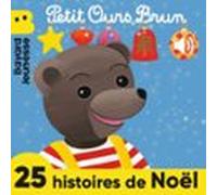 Petit Ours Brun - 25 histoires de Noël avec Petit Ours Brun