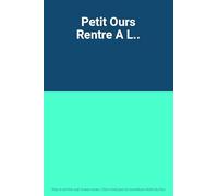 Petit Ours Rentre A L..