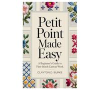 Petit Point Made Easy: A Beginner’s Guide to Fine-Stitch Canvas Work