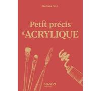 Petit précis d'acrylique (Petit précis beaux-arts)