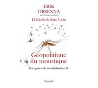 Petit précis de mondialisation: Tome 4, Géopolitique du moustique