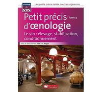 Petit précis d'oenologie: Tome 4, Le vin : élevage, stabilisation, conditionnement