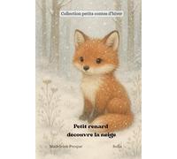 Petit renard découvre la neige (Collection petits contes d'hiver)