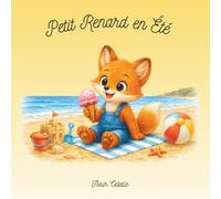 Petit Renard en Eté: Un album illustré tendre et poétique pour les tout-petits