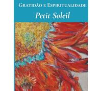 Petit Soleil- Gratidão & Espiritualidade: Coleção Devaneios da Natureza