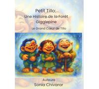 Petit Tillo: Une Histoire de la Forêt Gigglepine: Le Grand Cœur de Tillo