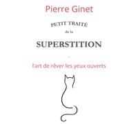 Petit traité de la superstition: L'art de rêver les yeux ouverts