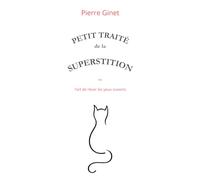 Petit traité de la superstition: L'art de rêver les yeux ouverts (Pierre Ginet)