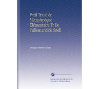 Petit Traité de Métaphysique Élémentaire Tr De l'allemand de Snell