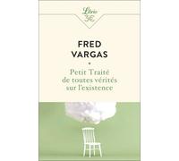 Petit traité de toutes vérités sur l'existence | Fred Vargas