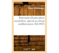 Petit traité d'horticulture maraîchère, spécial au climat méditerranéen
