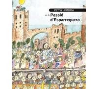 Petita Historia De La Passio D'esparreguera (PEQUE?AS HISTORIAS)