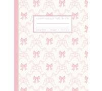 Petite Bow Notebook - Elegant 7.5” x 9.25” College Ruled Composition Notebook: Part of The Coquette & Rosette Notebook Collection : 120 Lined Pages for Notes, Ideas & Inspiration