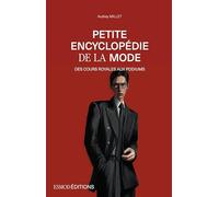 Petite encyclopédie de la mode: Des cours royales aux podiums